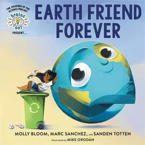 Brains On! Presents...Earth Friend Forever : Brains On! - Molly Bloom