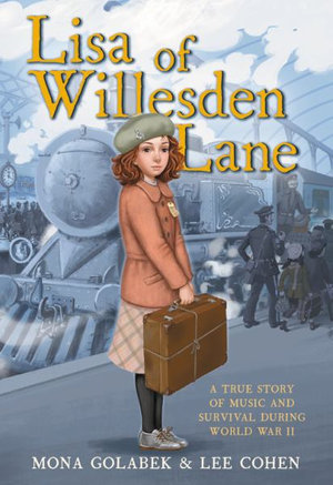 Lisa of Willesden Lane : A True Story of Music and Survival During World War II - Mona Golabek