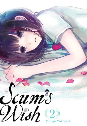 Scum's Wish, Vol. 2 : SCUM WISH GN - Mengo Yokoyari