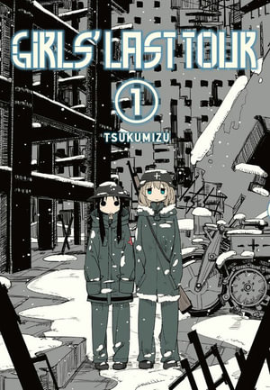 Girls' Last Tour, Vol. 1 : GIRLS LAST TOUR GN - Tsukumizu