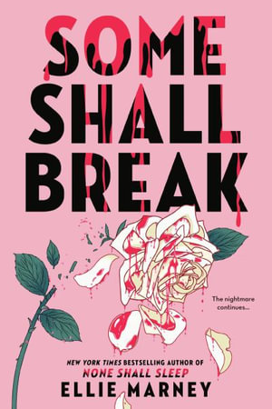 Some Shall Break : The None Shall Sleep Sequence - Ellie Marney