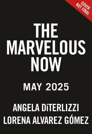 The Marvelous Now - Angela DiTerlizzi