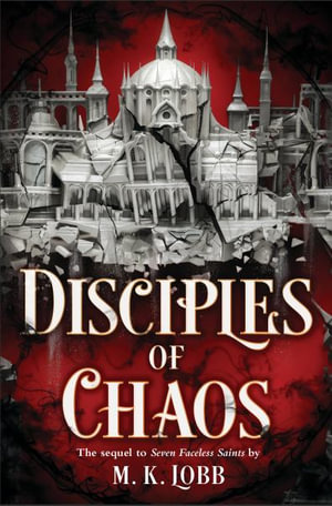 Disciples of Chaos : Seven Faceless Saints - M. K. Lobb