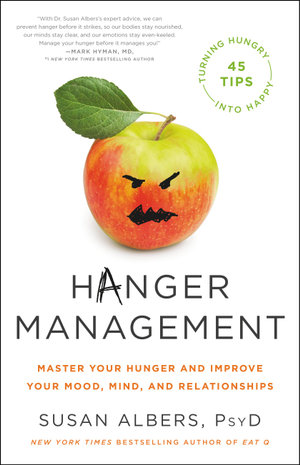 Hanger Management : Master Your Hunger and Improve Your Mood, Mind, and Relationships - Susan Albers