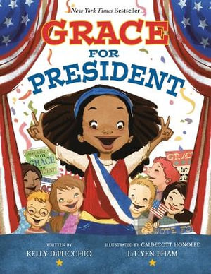 Grace for President : Grace for President - Kelly Dipucchio