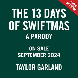 The 13 Days of Swiftness : A Christmas Celebration for Fans - Tiffany Garland