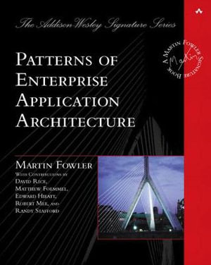 Patterns of Enterprise Application Architecture : Addison-Wesley Signature Series (Fowler) - Martin Fowler