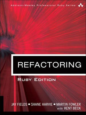 Refactoring : Ruby Edition - Jay Fields