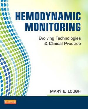 Haemodynamic Monitoring  : Evolving Technologies and Clinical Practice - Mary Lough