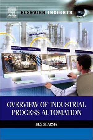 Overview of Industrial Process Automation - K.L.S. Sharma