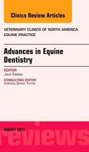 Advances in Equine Dentistry Vol 29-2 : Equine Practice: Volume 29-2 - Jack Easley