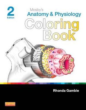 Mosby's Anatomy and Physiology Coloring Book : 2nd Edition - Mosby