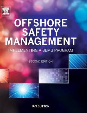 Offshore Safety Management : Implementing a Sems Program - Ian Sutton