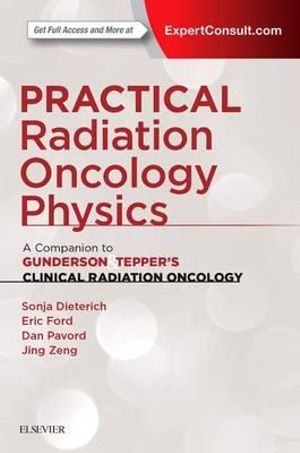 Practical Radiation Oncology Physics : A Companion to Gunderson & Tepper's Clinical Radiation Oncology (Expert Consult: O - Sonja Dieterich