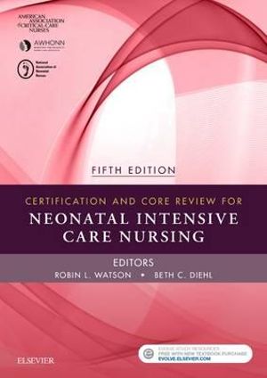 Certification and Core Review for Neonatal Intensive Care Nursing - AACN