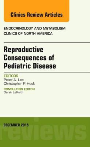 Reproductive Endocrinology, An Issue of Endocrinology and Metabolism Clinics of North America : Volume 44-4 - Peter A. Lee