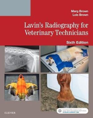 Lavin's Radiography for Veterinary Technicians  : 6th Edition - Marg Brown