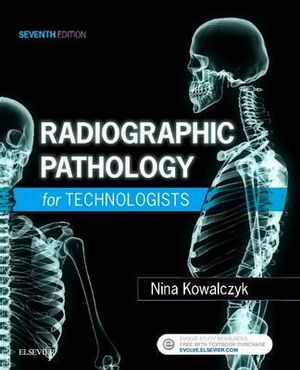 Radiographic Pathology for Technologists : 7th Edition - Kowalczyk