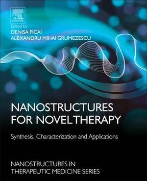 Nanostructures for Novel Therapy : Synthesis, Characterization and Applications - Alexandru Grumezescu