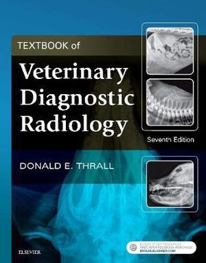 Textbook of Veterinary Diagnostic Radiology : 7th edition - Donald E. Thrall