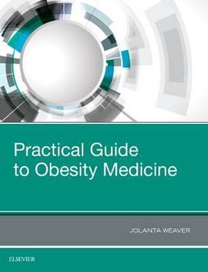 Practical Guide to Obesity Medicine - Weaver