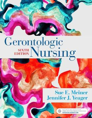 Gerontologic Nursing : 6th Edition - Sue E. Meiner