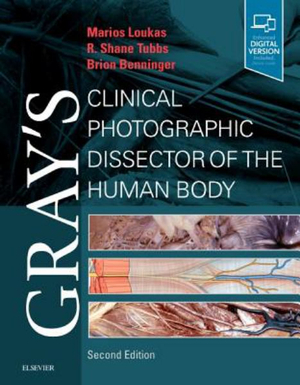 Gray's Clinical Photographic Dissector of the Human Body : 2nd edition - Brion Benninger