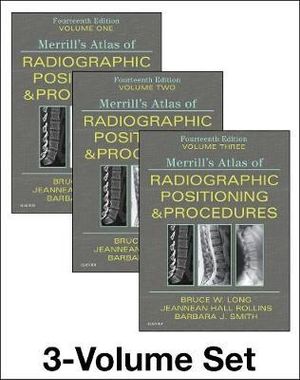 Merrill's Atlas of Radiographic Positioning and Procedures : 14th Edition - 3-Volume Set - Bruce W. Long