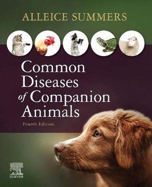 Common Diseases of Companion Animals : 4th Edition - Alleice Summers