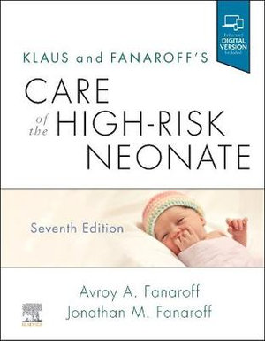 Klaus and Fanaroff's Care of the High-Risk Neonate : 7th edition - Avroy A. Fanaroff