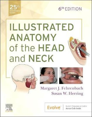 Illustrated Anatomy of the Head and Neck : 6th Edition - Margaret J. Fehrenbach