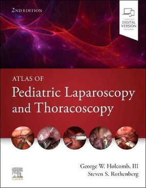 Atlas of Pediatric Laparoscopy and Thoracoscopy - George W. Holcomb