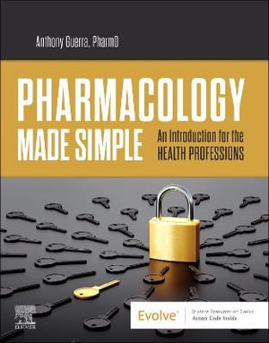 Pharmacology Made Simple : An introduction for the health professions - Anthony Guerra