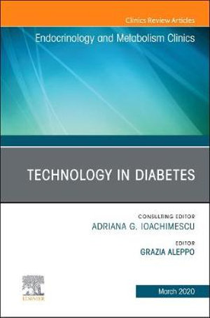 Technology in Diabetes,An Issue of Endocrinology and Metabolism Clinics of North America : Volume 49-1 - Aleppo