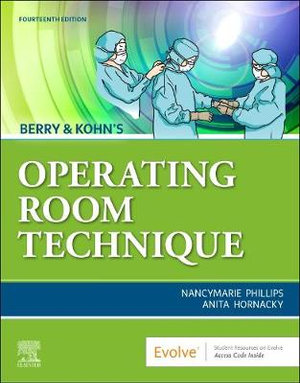 Berry & Kohn's Operating Room Technique : 14th edition - Anita Hornacky