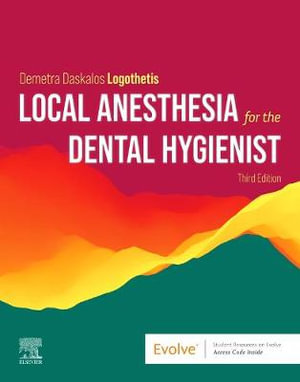 Local Anesthesia for the Dental Hygienist : 3rd edition - Demetra Daskalos Logothetis