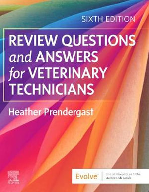 Review Questions and Answers for Veterinary Technicians : 6th Edition - Heather Prendergast