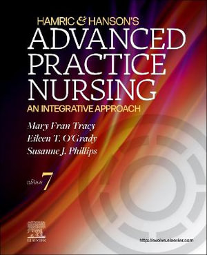 Hamric and Hanson's Advanced Practice Nursing : 7th Edition - An Integrative Approach - Mary Fran Tracy