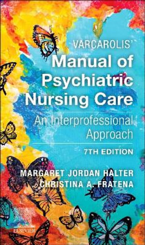 Varcarolis' Manual of Psychiatric Nursing Care Planning 7ed : An Interprofessional Approach - Christina A. Fratena