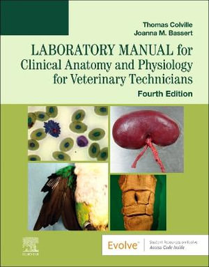 Laboratory Manual for Clinical Anatomy and Physiology for Veterinary Technicians : 4th Edition - Thomas Colville