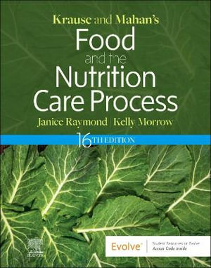 Krause and Mahan's Food and the Nutrition Care Process : 16th Edition - Janice L Raymond