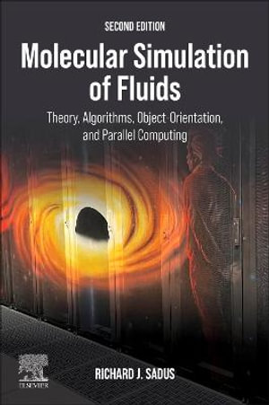 Molecular Simulation of Fluids : Theory, Algorithms and Object-Orientation - Sadus