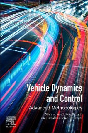 Vehicle Dynamics and Control : Advanced Methodologies - Shahram Azadi