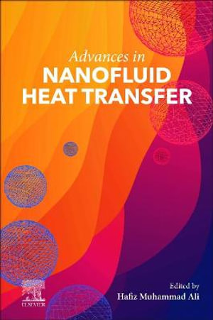 Advances in Nanofluid Heat Transfer - Hafiz Muhammad Ali