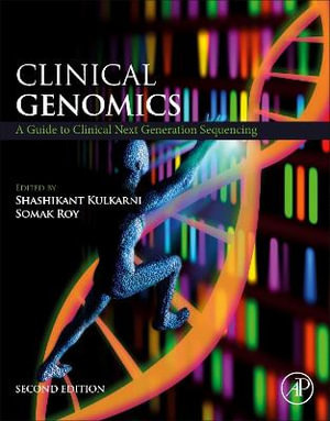 Clinical Genomics : A Guide to Clinical Next Generation Sequencing - Shashikant Kulkarni