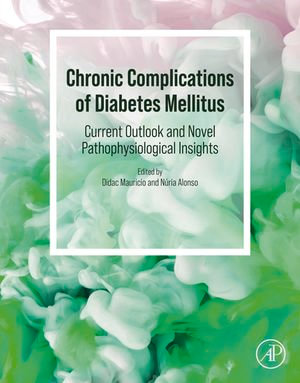 Chronic Complications of Diabetes Mellitus : Current Outlook and Novel Pathophysiological Insights - Didac Mauricio