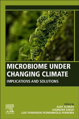 Microbiome Under Changing Climate : Implications and Solutions - Ajay Kumar