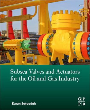 Subsea Valves and Actuators for the Oil and Gas Industry - Karan Sotoodeh