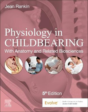 Physiology in Childbearing : 5th Edition - With Anatomy and Related Biosciences - Jean Rankin 