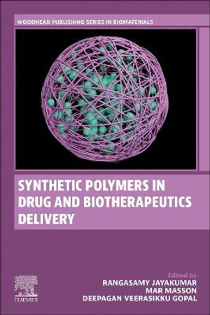 Synthetic Polymers in Drug and Biotherapeutics Delivery : Woodhead Publishing Series in Biomaterials - Rangasamy Jayakumar